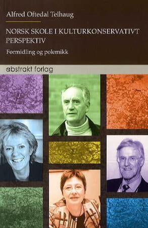 Norsk skole i kulturkonservativt perspektiv - formidling og polemikk