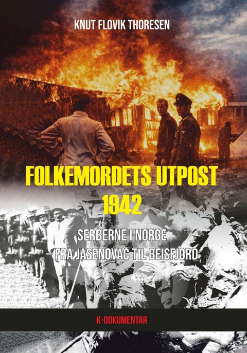 Folkemordets utpost 1942 - serberne i Norge − fra Jasenovac til Beisfjord