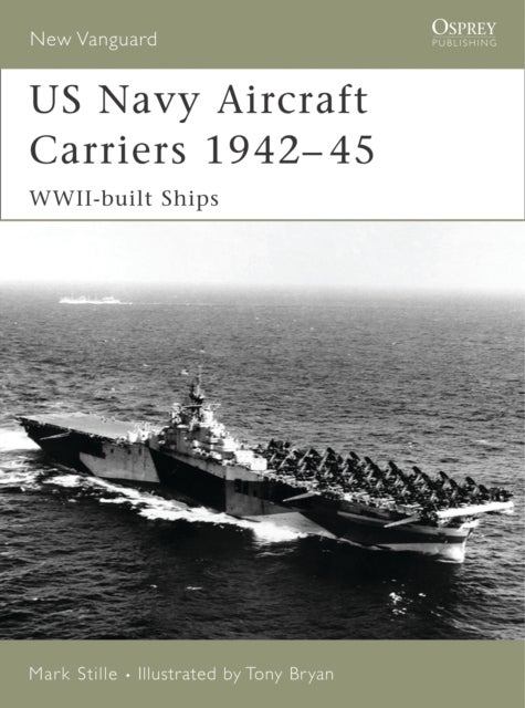 US Navy Aircraft Carriers 1942–45 - WWII-built ships