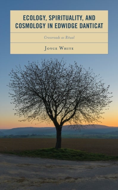 Ecology, Spirituality, and Cosmology in Edwidge Danticat - Crossroads as Ritual
