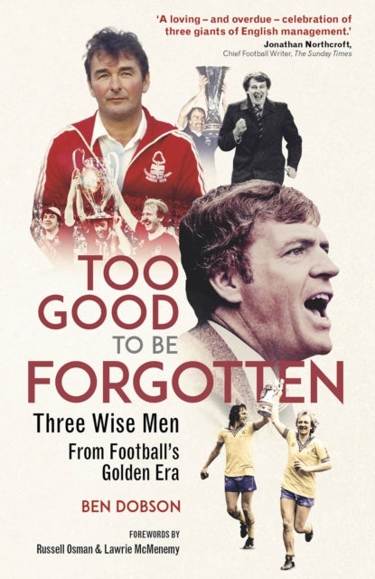 Too Good to be Forgotten - Three Wise Men from Football’s Golden Era