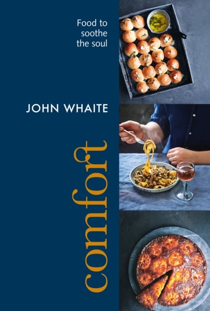 Comfort: food to soothe the soul - Food to Soothe the Soul
