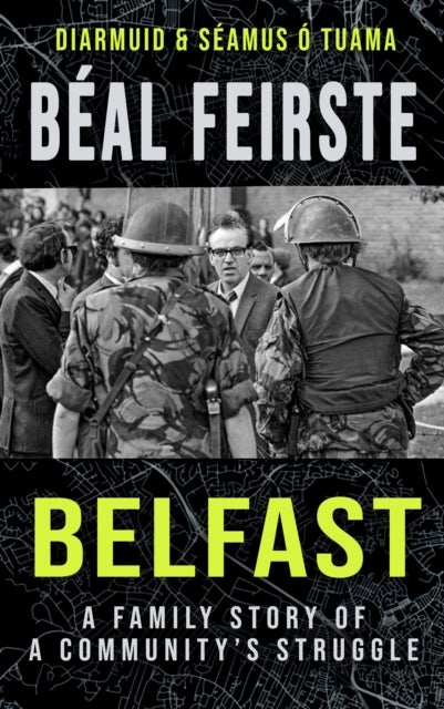 Beal Feirste:Belfast - A Family Story of a Community's Struggle