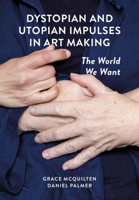 Dystopian and Utopian Impulses in Art Making - The World We Want