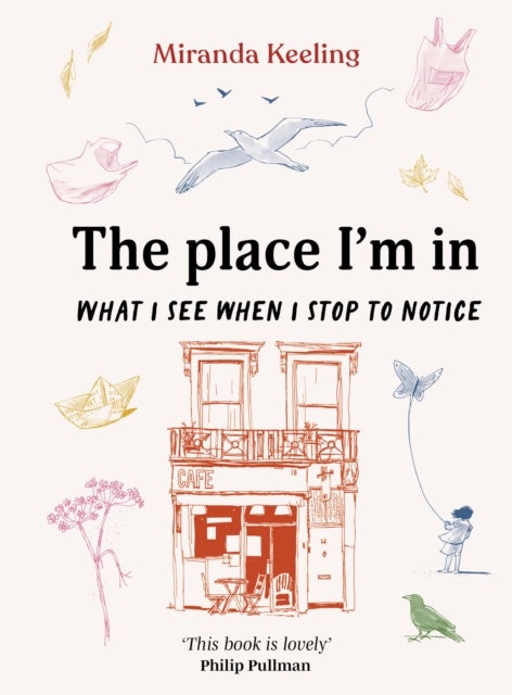 The Place I'm In - What I see when I stop to notice