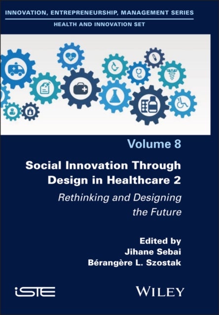 Social Innovation Through Design in Healthcare 2 - Rethinking and Designing the Future
