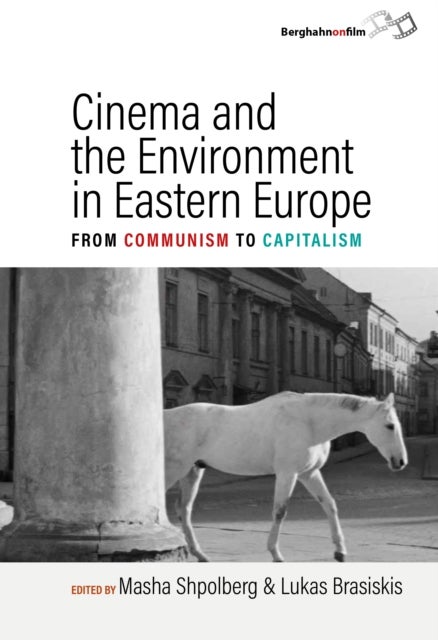 Cinema and the Environment in Eastern Europe - From Communism to Capitalism