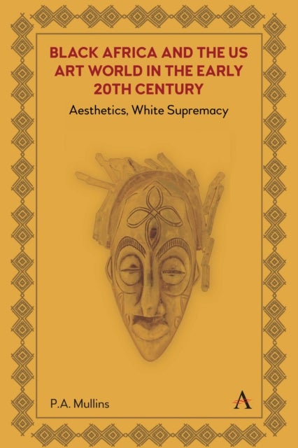 Black Africa and the US Art World in the Early 20th Century - Aesthetics, White Supremacy