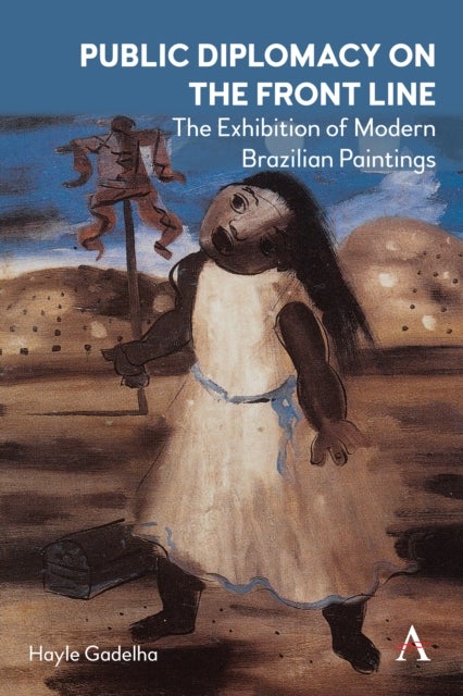 Public Diplomacy on the Front Line - The Exhibition of Modern Brazilian Paintings´