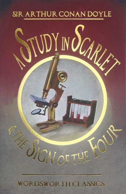 A Study in Scarlet & The Sign of the Four - Wordsworth Classics