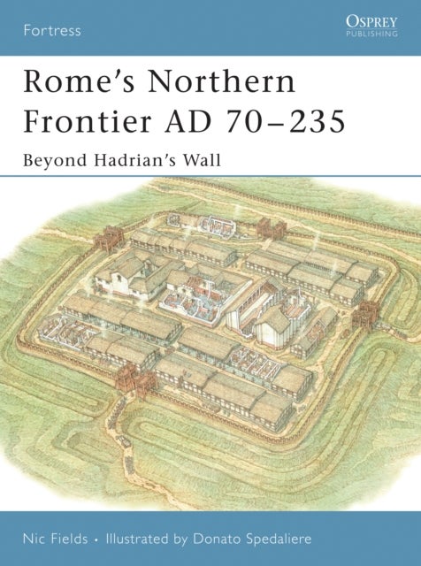 Rome’s Northern Frontier AD 70–235 - Beyond Hadrian's Wall