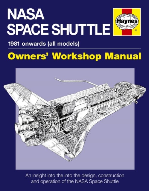 NASA Space Shuttle Owners' Workshop Manual - An insight into the design, construction and operation of the NASA Space Shuttle