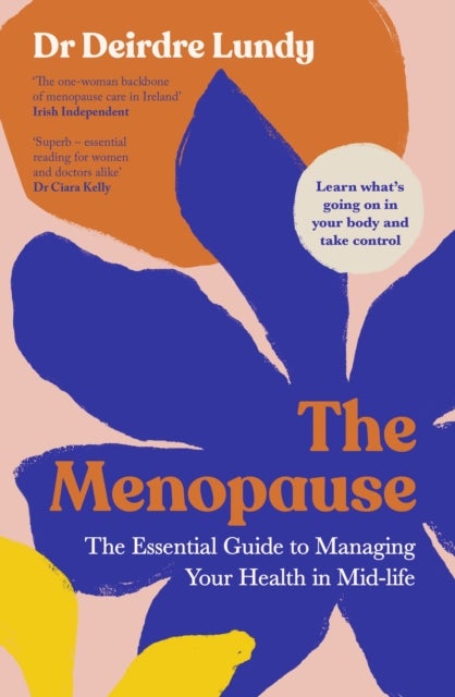 The Menopause - The Essential Guide to Managing Your Health in Mid-Life