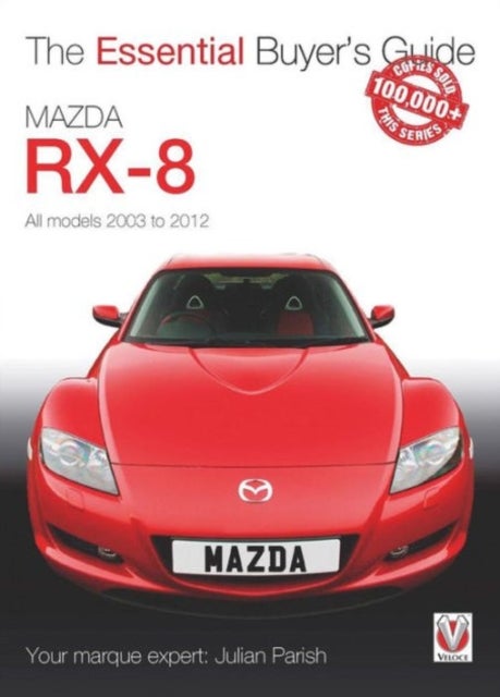 Mazda Rx-8: Alll Models 2003 to 2012 - All Models 2003 to 2012