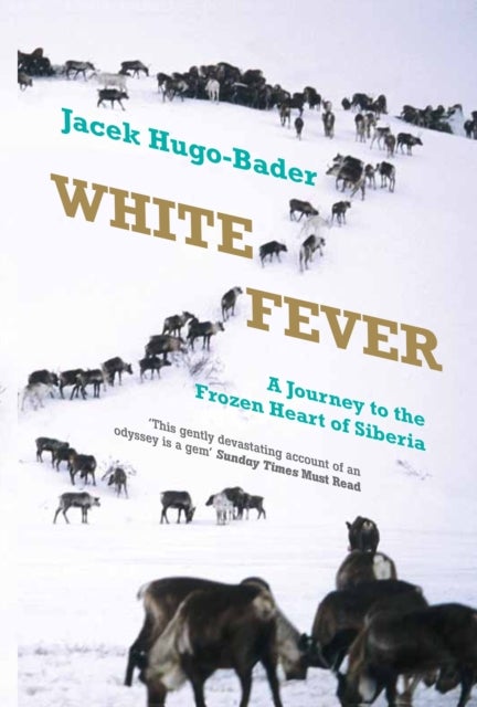 White Fever - A Journey to the Frozen Heart of Siberia
