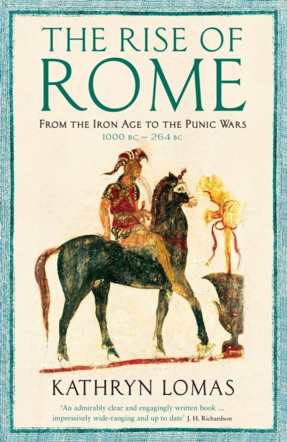 The Rise of Rome - From the Iron Age to the Punic Wars (1000 BC – 264 BC)