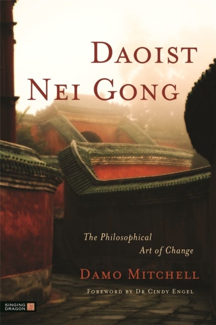 Daoist Nei Gong - The Philosophical Art of Change
