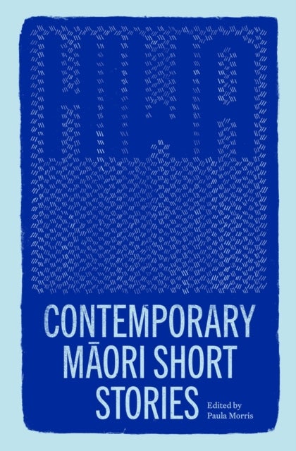 Hiwa - Contemporary Maori Short Stories