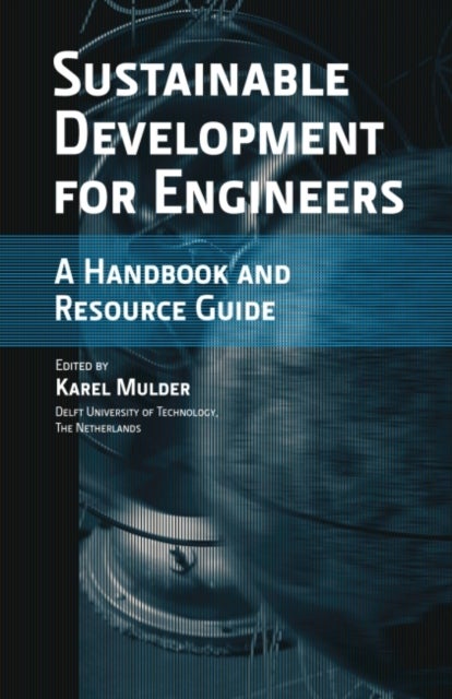Sustainable Development for Engineers - A Handbook and Resource Guide