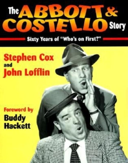 The Abbott & Costello Story - Sixty Years of ""Who's on First?""