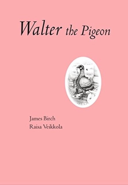 James Birch: Walter The Pigeon