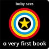 Baby Sees: A Very First Book