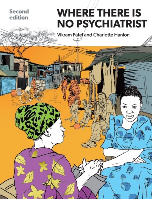 Where There Is No Psychiatrist - A Mental Health Care Manual