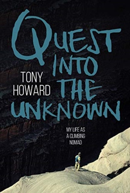 Quest into the Unknown - My life as a climbing nomad