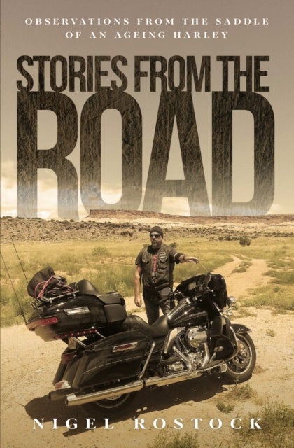 Stories from the Road - Observations from the Saddle of an Ageing Harley