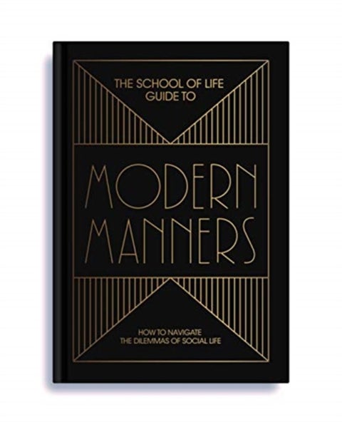 The School of Life Guide to Modern Manners - how to navigate the dilemmas of social life