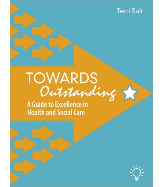 Towards Outstanding - A Guide to Excellence in Health and Social Care