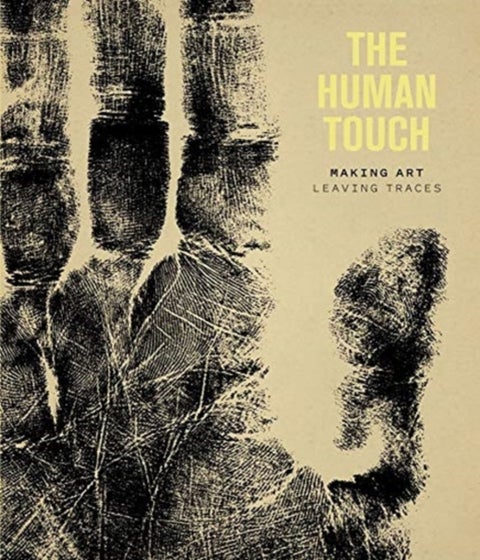 The Human Touch - Making Art, Leaving Traces