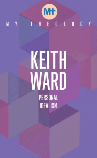 My Theology - Personal Idealism