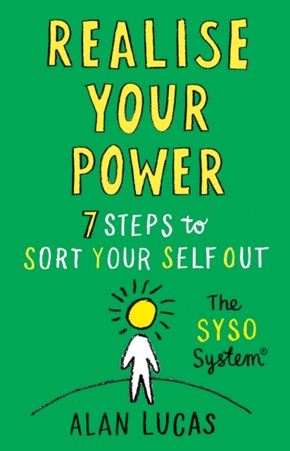 Realise Your Power - 7 Steps to Sort Your Self Out