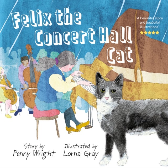Felix the Concert Hall Cat - the funny and uplifting tale of the cat who loves music