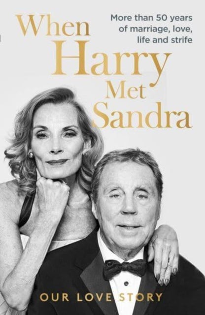 When Harry Met Sandra - Harry & Sandra Redknapp - Our Love Story: More than 50 years of marriage, love, life and strife