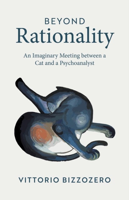 Beyond Rationality - An Imaginary Meeting between a Cat and a Psychoanalyst