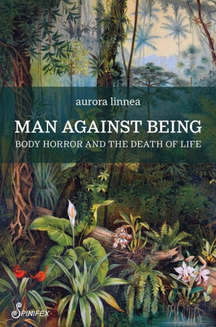 Man Against Being - Body Horror and the Death of Life