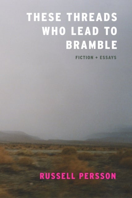 These Threads Who Lead to Bramble - Essays