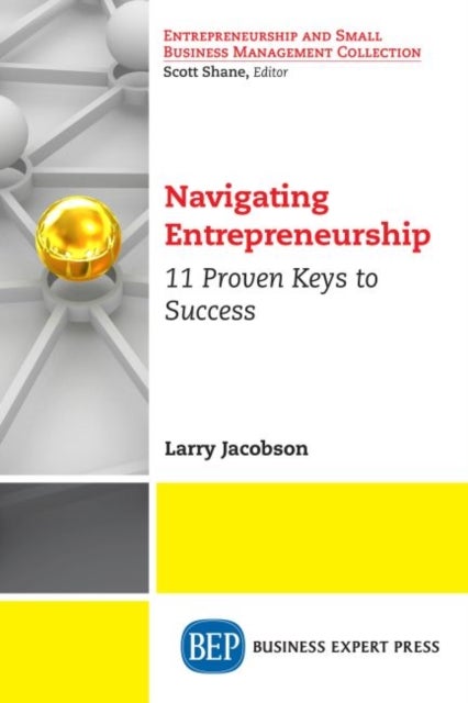 Navigating Entrepreneurship - 11 Proven Keys to Success
