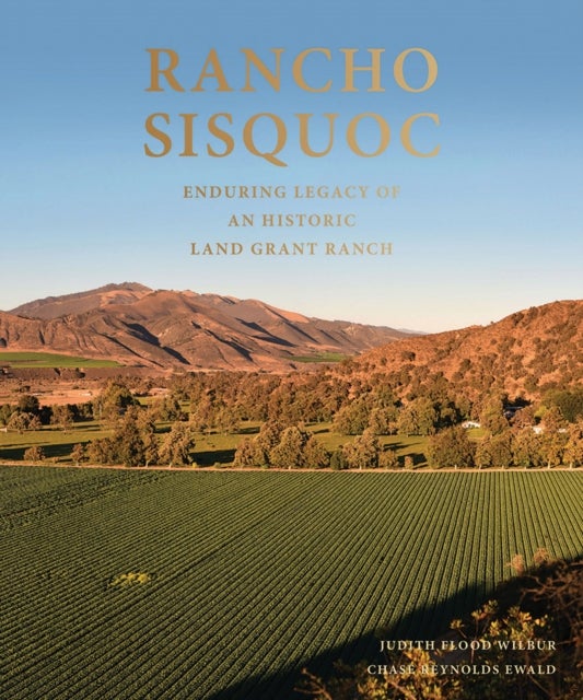Rancho Sisquoc - Enduring Legacy of an Historic Land Grant Ranch