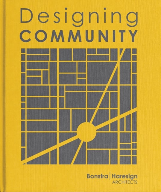 Designing Community - Bonstra , Haresign Architects