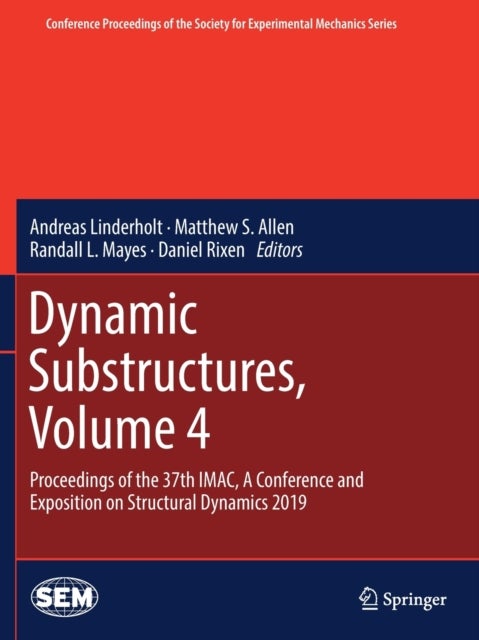 Dynamic Substructures, Volume 4 - Proceedings of the 37th IMAC, A Conference and Exposition on Structural Dynamics 2019