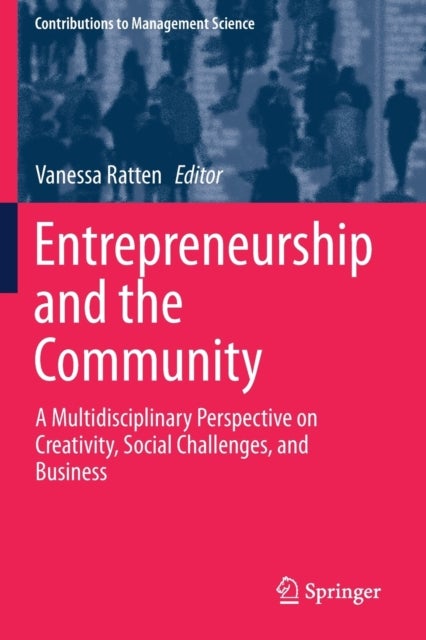 Entrepreneurship and the Community - A Multidisciplinary Perspective on Creativity, Social Challenges, and Business