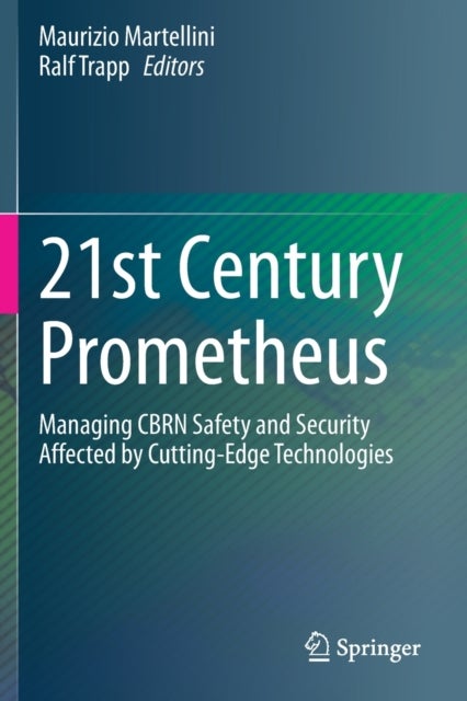 21st Century Prometheus - Managing CBRN Safety and Security Affected by Cutting-Edge Technologies