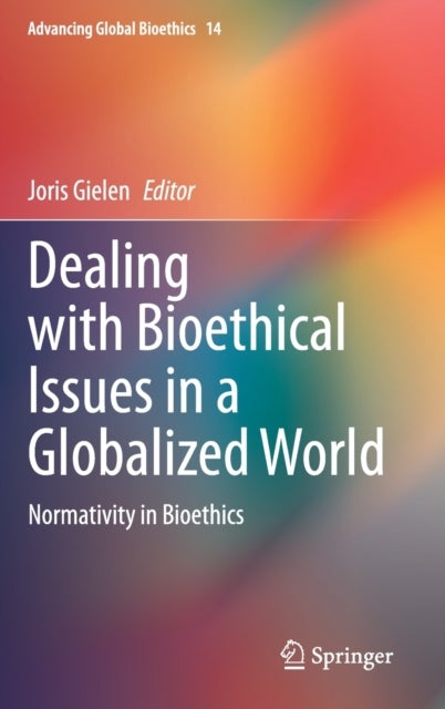 Dealing with Bioethical Issues in a Globalized World - Normativity in Bioethics