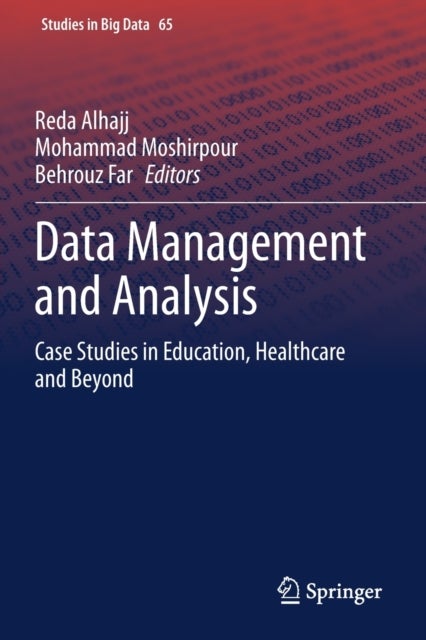 Data Management and Analysis - Case Studies in Education, Healthcare and Beyond