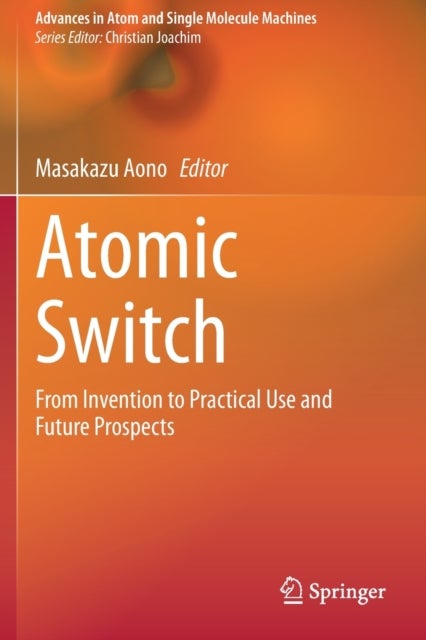 Atomic Switch - From Invention to Practical Use and Future Prospects
