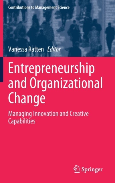 Entrepreneurship and Organizational Change - Managing Innovation and Creative Capabilities
