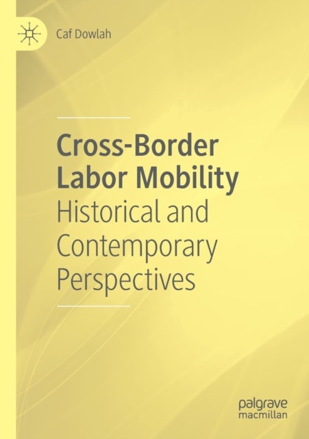 Cross-Border Labor Mobility - Historical and Contemporary Perspectives